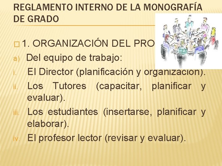REGLAMENTO INTERNO DE LA MONOGRAFÍA DE GRADO � 1. a) i. ii. iv. ORGANIZACIÓN