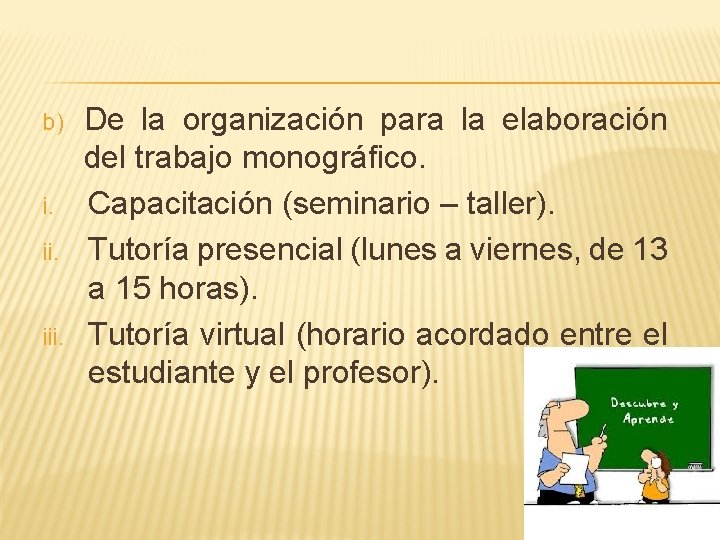 b) i. ii. iii. De la organización para la elaboración del trabajo monográfico. Capacitación