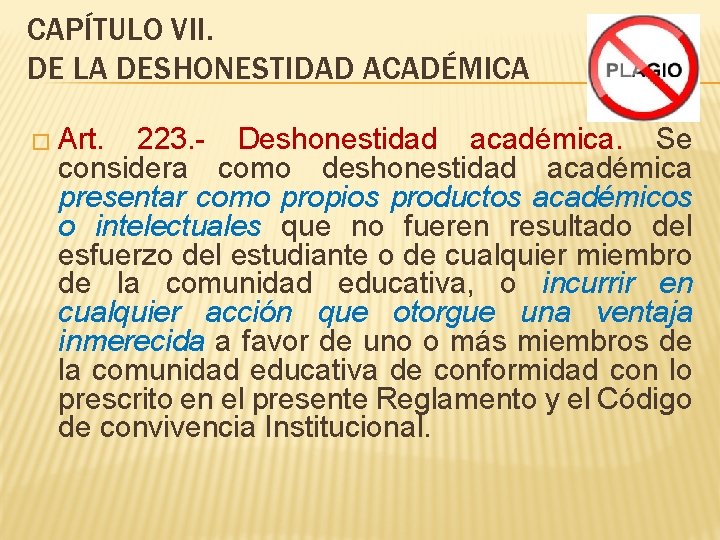 CAPÍTULO VII. DE LA DESHONESTIDAD ACADÉMICA � Art. 223. - Deshonestidad académica. Se considera