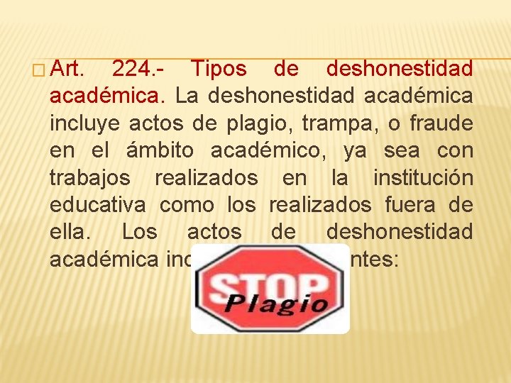 � Art. 224. - Tipos de deshonestidad académica. La deshonestidad académica incluye actos de