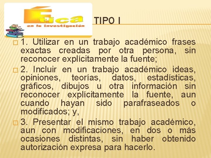 TIPO I � 1. Utilizar en un trabajo académico frases exactas creadas por otra