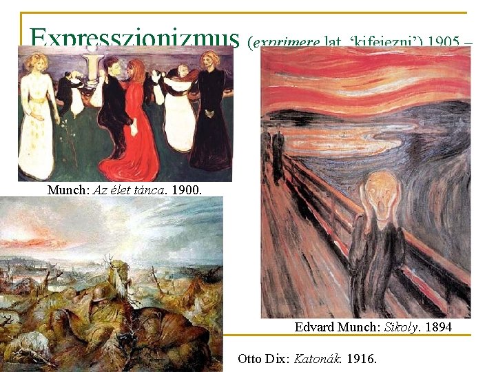Expresszionizmus (exprimere lat. ‘kifejezni’) 1905 – 1920 Munch: Az élet tánca. 1900. Edvard Munch: