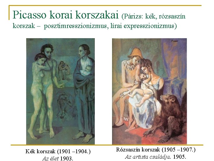 Picasso korai korszakai (Párizs: kék, rózsaszín korszak – posztimresszionizmus, lírai expresszionizmus) Kék korszak (1901