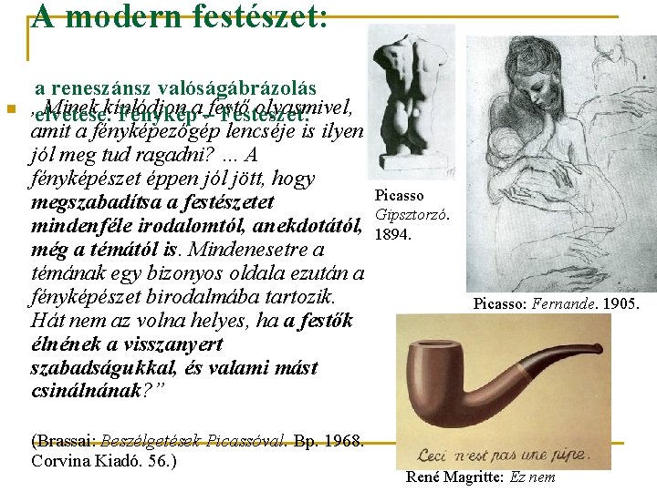 A modern festészet: n a reneszánsz valóságábrázolás „Minek olyasmivel, elvetése. kínlódjon Fényképa –festő Festészet: