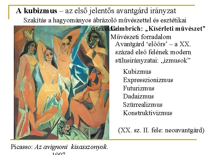 A kubizmus – az első jelentős avantgárd irányzat Szakítás a hagyományos ábrázoló művészettel és