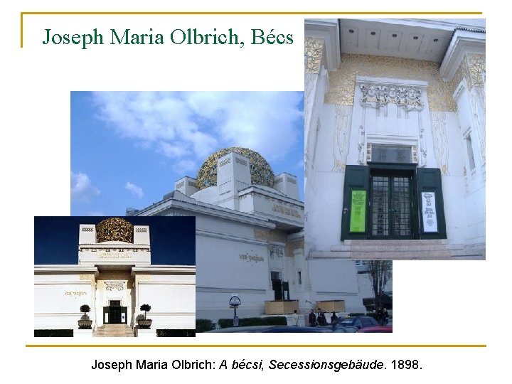 Joseph Maria Olbrich, Bécs Joseph Maria Olbrich: A bécsi, Secessionsgebäude. 1898. 