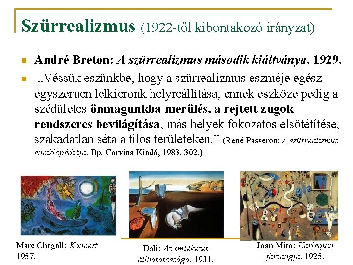 Szürrealizmus (1922 -től kibontakozó irányzat) n n André Breton: A szürrealizmus második kiáltványa. 1929.