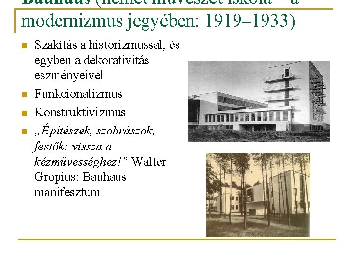 Bauhaus (német művészet iskola – a modernizmus jegyében: 1919– 1933) n n Szakítás a