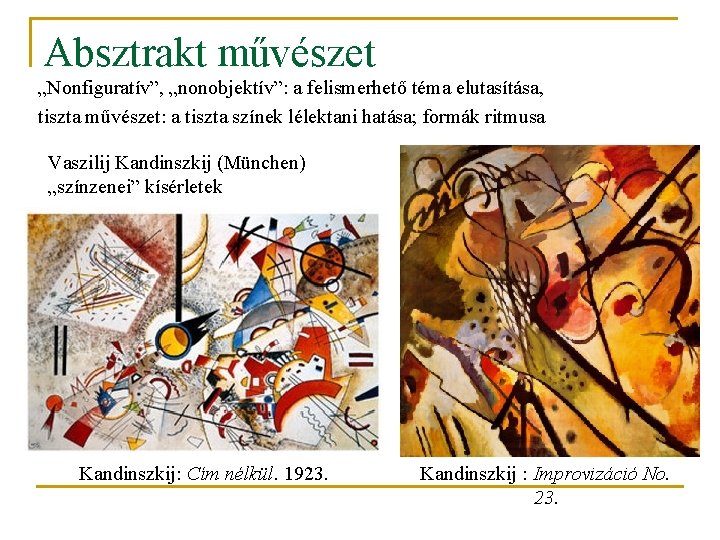 Absztrakt művészet „Nonfiguratív”, „nonobjektív”: a felismerhető téma elutasítása, tiszta művészet: a tiszta színek lélektani