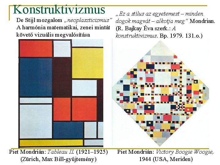 Konstruktivizmus „Ez a stílus az egyetemest – minden De Stijl mozgalom „neoplaszticizmus” dogok magvát