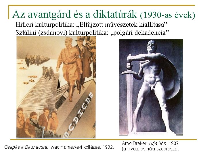 Az avantgárd és a diktatúrák (1930 -as évek) Hitleri kultúrpolitika: „Elfajzott művészetek kiállítása” Sztálini