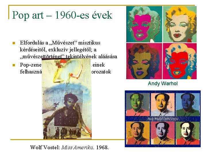 Pop art – 1960 -es évek n n Elfordulás a „Művészet” misztikus kérdéseitől, exkluzív