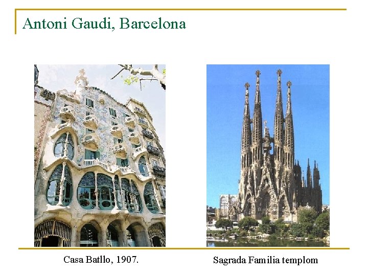 Antoni Gaudi, Barcelona Casa Batllo, 1907. Sagrada Familia templom 