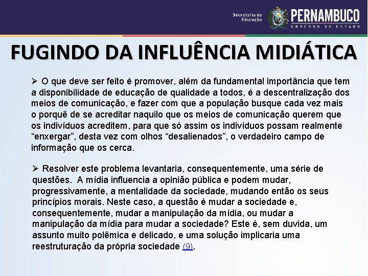 FUGINDO DA INFLUÊNCIA MIDIÁTICA Ø O que deve ser feito é promover, além da