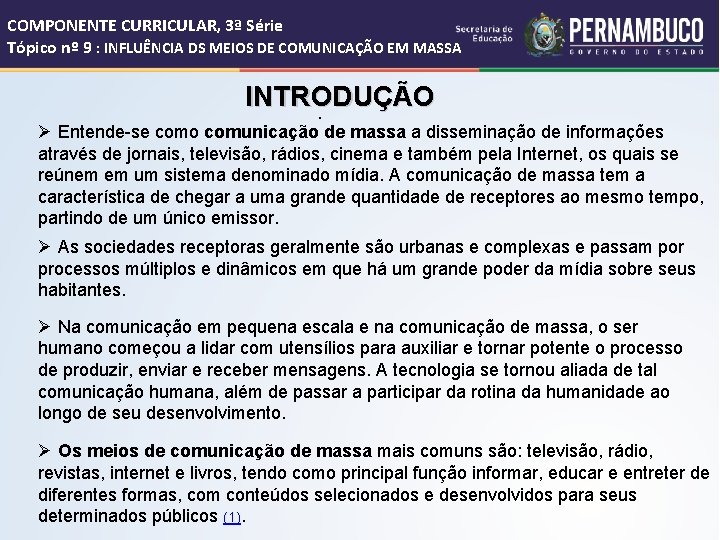 COMPONENTE CURRICULAR, 3ª Série Tópico nº 9 : INFLUÊNCIA DS MEIOS DE COMUNICAÇÃO EM