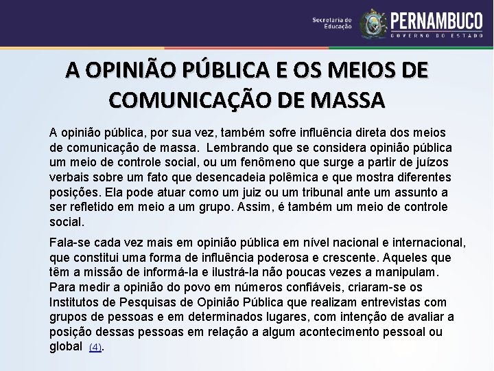 A OPINIÃO PÚBLICA E OS MEIOS DE COMUNICAÇÃO DE MASSA A opinião pública, por