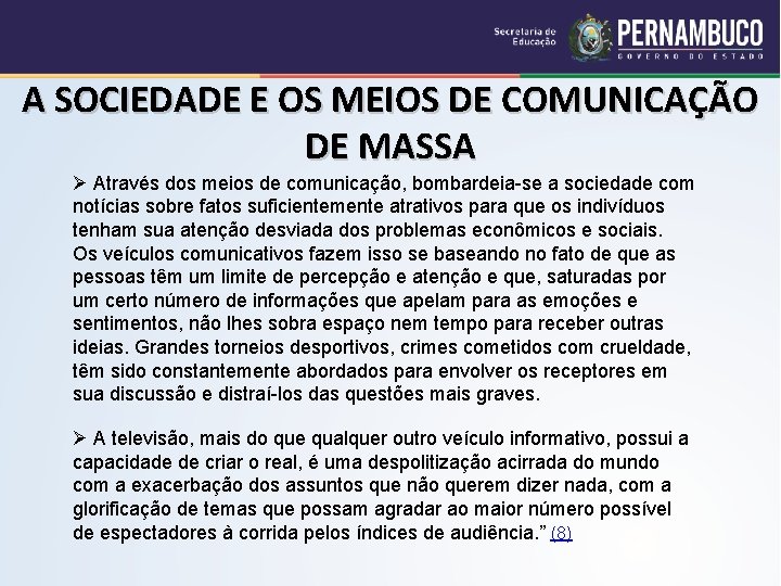 A SOCIEDADE E OS MEIOS DE COMUNICAÇÃO DE MASSA Ø Através dos meios de