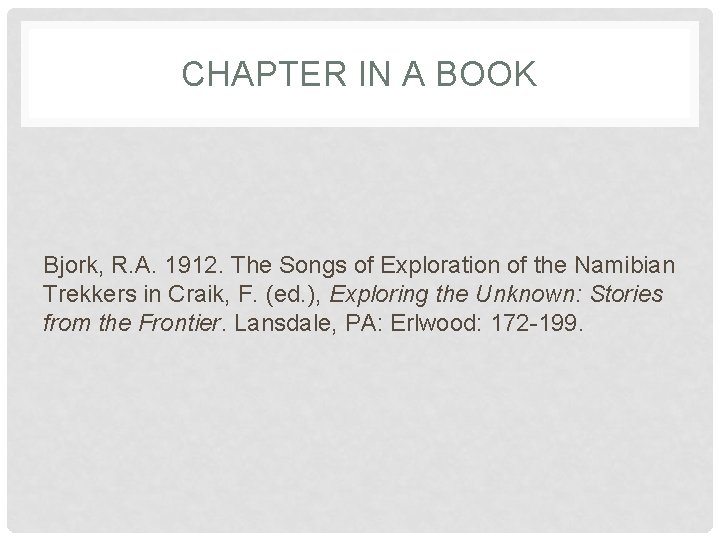 CHAPTER IN A BOOK Bjork, R. A. 1912. The Songs of Exploration of the