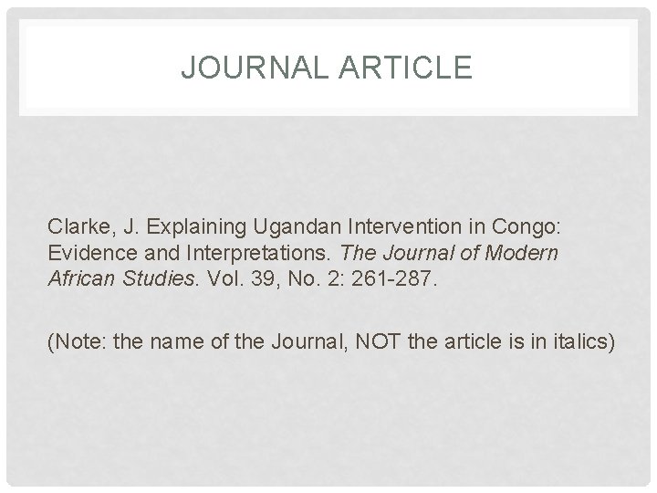 JOURNAL ARTICLE Clarke, J. Explaining Ugandan Intervention in Congo: Evidence and Interpretations. The Journal