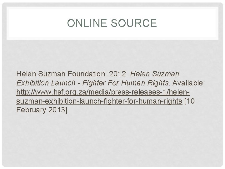 ONLINE SOURCE Helen Suzman Foundation. 2012. Helen Suzman Exhibition Launch - Fighter For Human