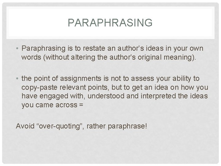 PARAPHRASING • Paraphrasing is to restate an author’s ideas in your own words (without