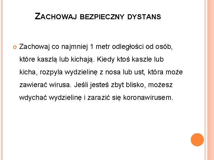 ZACHOWAJ BEZPIECZNY DYSTANS Zachowaj co najmniej 1 metr odległości od osób, które kaszlą lub