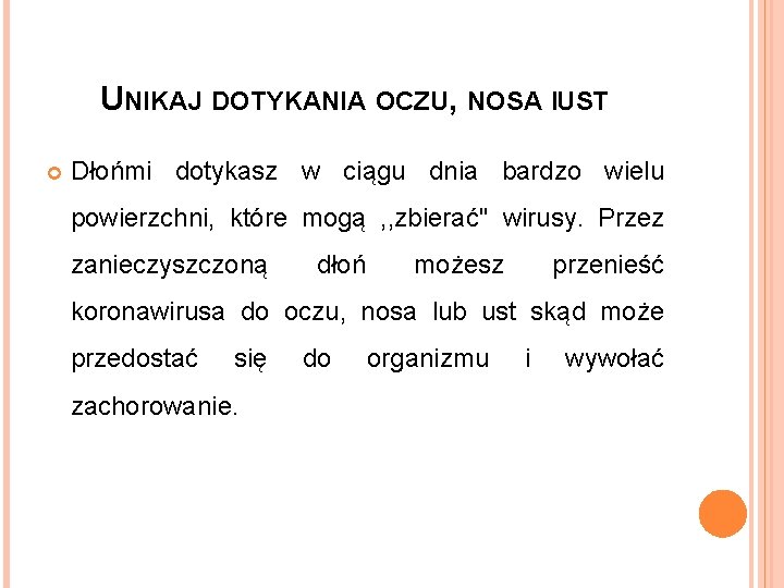 UNIKAJ DOTYKANIA OCZU, NOSA IUST Dłońmi dotykasz w ciągu dnia bardzo wielu powierzchni, które