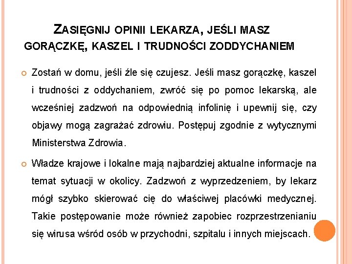 ZASIĘGNIJ OPINII LEKARZA, JEŚLI MASZ GORĄCZKĘ, KASZEL I TRUDNOŚCI ZODDYCHANIEM Zostań w domu, jeśli