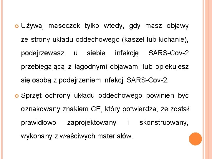  Używaj maseczek tylko wtedy, gdy masz objawy ze strony układu oddechowego (kaszel lub