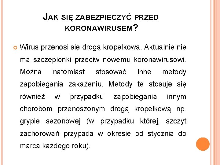 JAK SIĘ ZABEZPIECZYĆ PRZED KORONAWIRUSEM? Wirus przenosi się drogą kropelkową. Aktualnie ma szczepionki przeciw