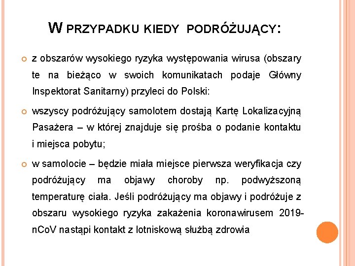 W PRZYPADKU KIEDY PODRÓŻUJĄCY: z obszarów wysokiego ryzyka występowania wirusa (obszary te na bieżąco