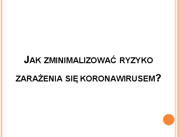 JAK ZMINIMALIZOWAĆ RYZYKO ZARAŻENIA SIĘ KORONAWIRUSEM? 