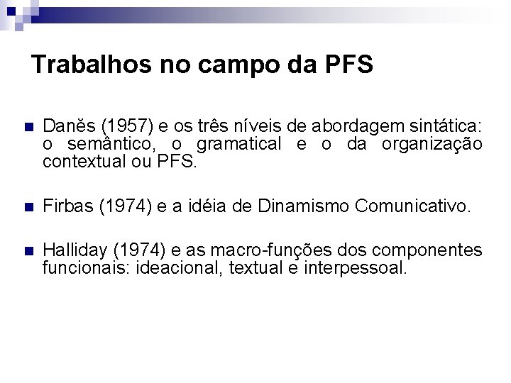 Trabalhos no campo da PFS n Danĕs (1957) e os três níveis de abordagem