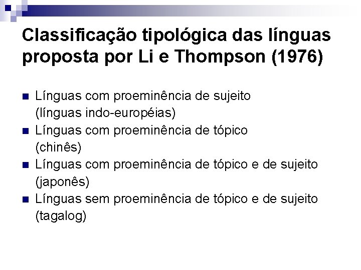 Classificação tipológica das línguas proposta por Li e Thompson (1976) n n Línguas com