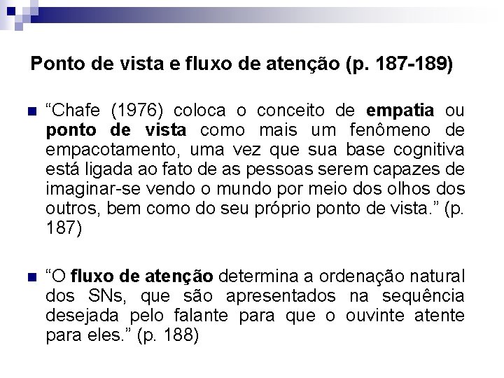 Ponto de vista e fluxo de atenção (p. 187 -189) n “Chafe (1976) coloca