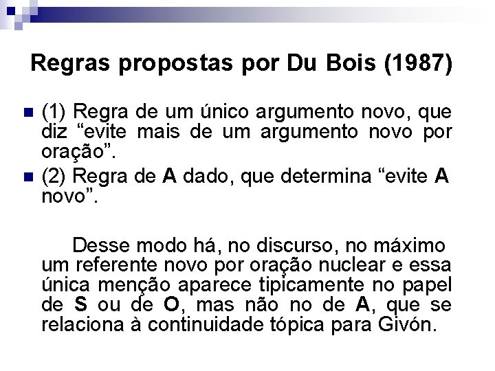 Regras propostas por Du Bois (1987) n n (1) Regra de um único argumento