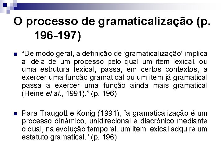 O processo de gramaticalização (p. 196 -197) n “De modo geral, a definição de