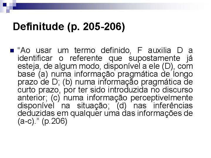 Definitude (p. 205 -206) n “Ao usar um termo definido, F auxilia D a