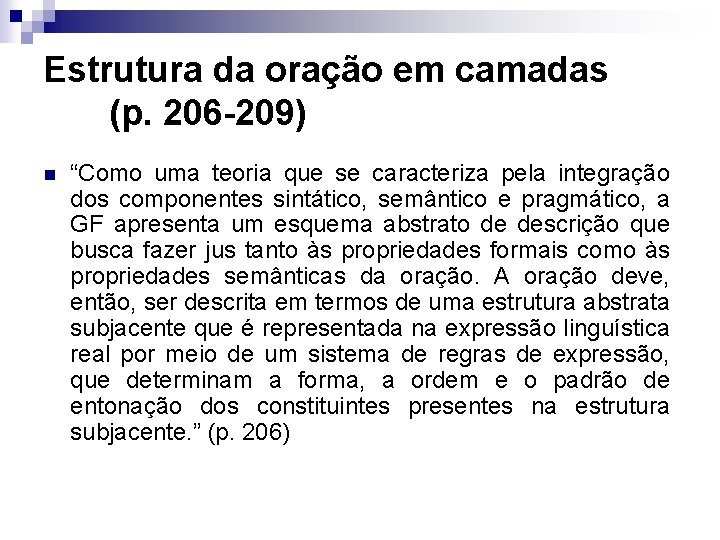 Estrutura da oração em camadas (p. 206 -209) n “Como uma teoria que se