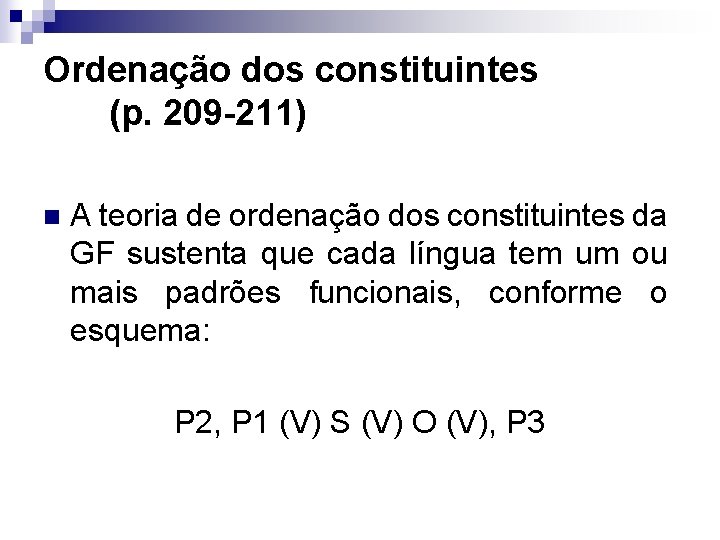 Ordenação dos constituintes (p. 209 -211) n A teoria de ordenação dos constituintes da