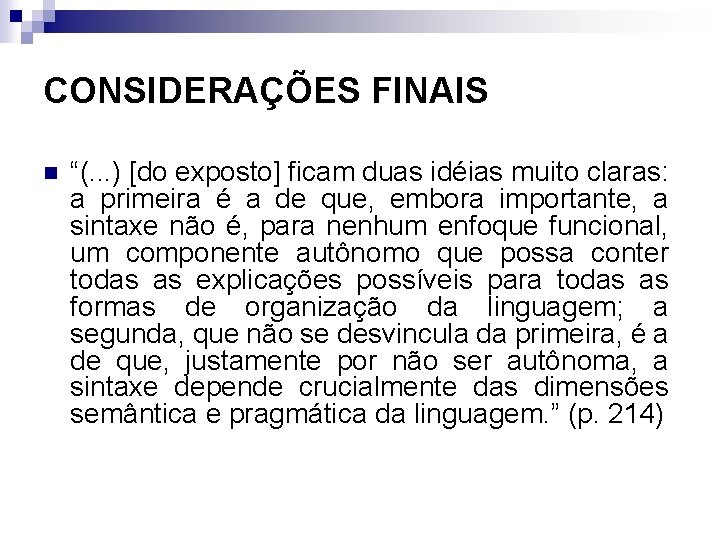 CONSIDERAÇÕES FINAIS n “(. . . ) [do exposto] ficam duas idéias muito claras: