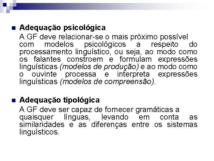 n Adequação psicológica A GF deve relacionar-se o mais próximo possível com modelos psicológicos