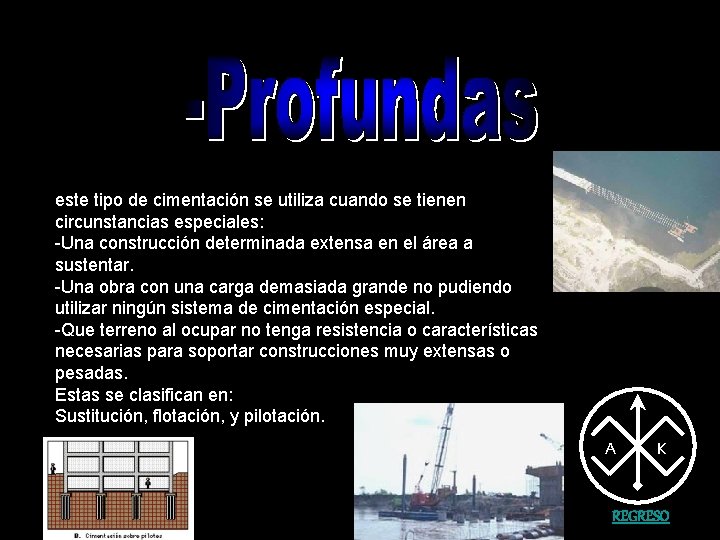 este tipo de cimentación se utiliza cuando se tienen circunstancias especiales: -Una construcción determinada