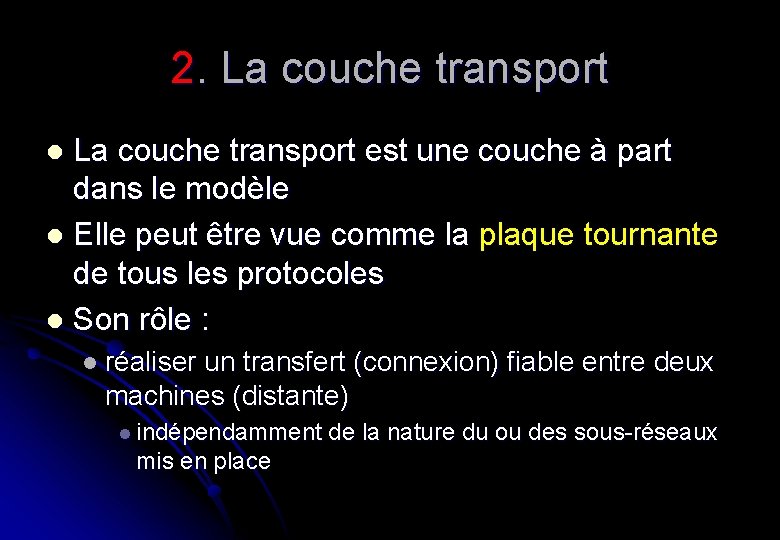 2. La couche transport est une couche à part dans le modèle l Elle