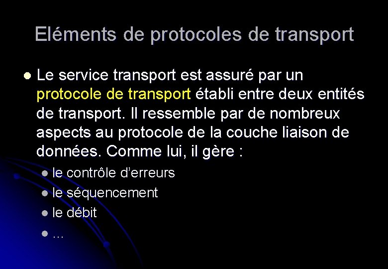 Eléments de protocoles de transport l Le service transport est assuré par un protocole