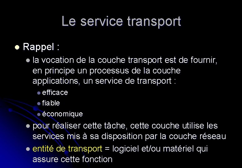 Le service transport l Rappel : l la vocation de la couche transport est