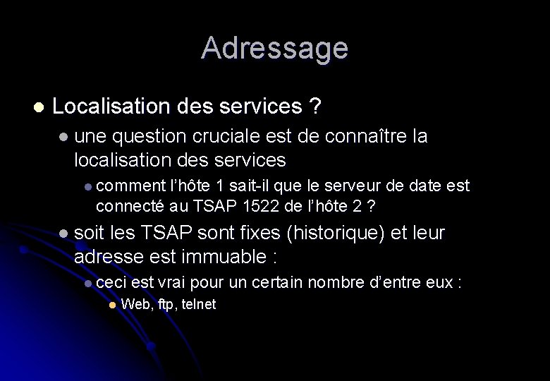 Adressage l Localisation des services ? l une question cruciale est de connaître la