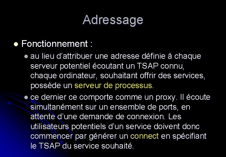 Adressage l Fonctionnement : l au lieu d’attribuer une adresse définie à chaque serveur