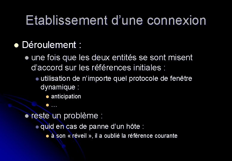 Etablissement d’une connexion l Déroulement : l une fois que les deux entités se