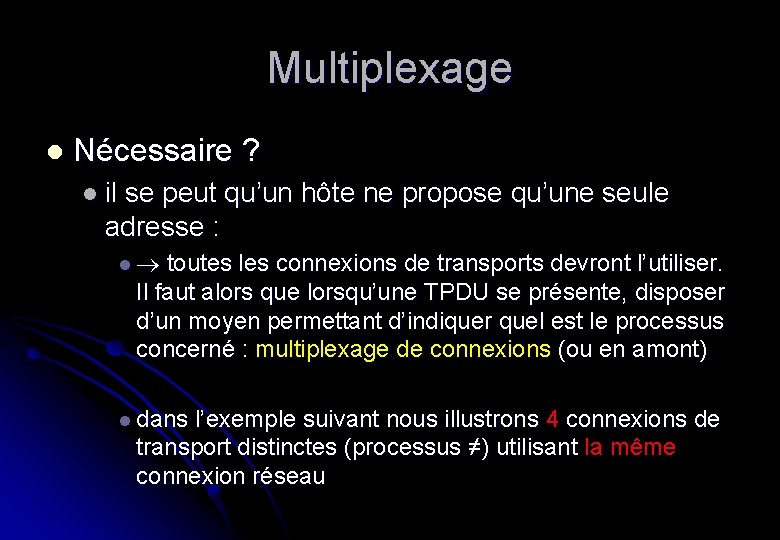 Multiplexage l Nécessaire ? l il se peut qu’un hôte ne propose qu’une seule